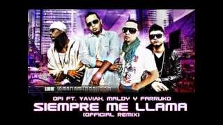 Opi ft Yaviah, Farruko y Maldy - Siempre me llama [Official Remix]