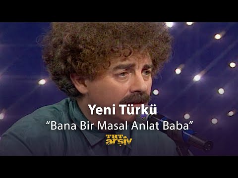 Bana Bir Masal Anlat Baba - Yeni Türkü