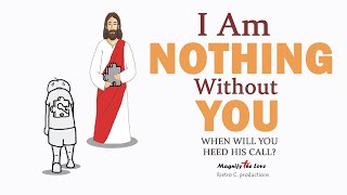 God&#39;s Love Animation - I Am Nothing Without You Jesus
