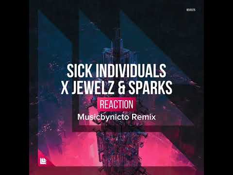 Sick Individuals X Jewelz & Spark - Reaction ( Musicbynicto Remix )