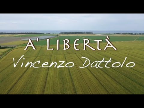 Vincenzo Dattolo - A' Libertà (Official Video 2019)