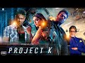 Project K Movie Teaser Trailer Updates Prabhas Amitabh Bachchan Deepika Padukone Nagashwini