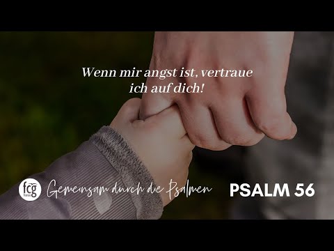Gemeinsam durch die Psalmen - Psalm 56