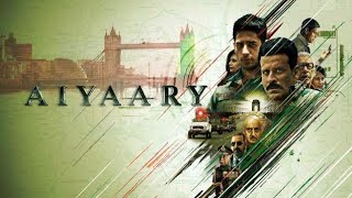 Aiyaary Full Movie Review | Sidharth Malhotra, Rakul Preet Singh, Manoj Bajpai, Kumud Mishra