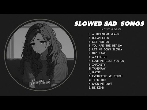 A Thousand Years - Sad Songs Playlist for Broken Heart - Sad Love Songs Playlist That Make You Cry