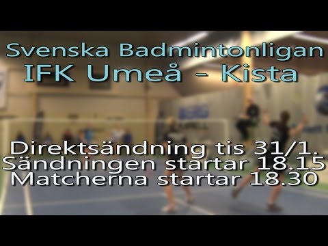 Direktsändning från Svenska Badmintonligan IFK Umeå - Kista