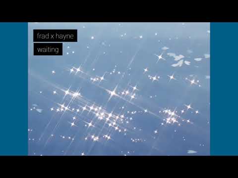 frad x hayne - waiting