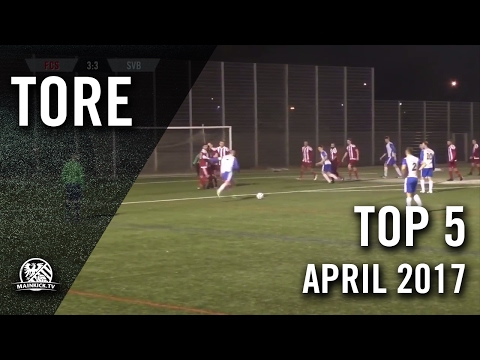 TOP 5 Tore - April 2017 | MAINKICK.TV