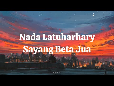 Nada Latuharhary  -  Sayang Beta Jua Lirik Video