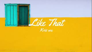 Kris Wu – Like That (Lyrics/Lyric Video)