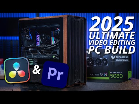 Let's Build an ULTIMATE Video Editing PC (in 2025)