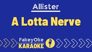 Allister - A Lotta Nerve [Karaoke]