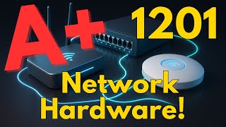 CompTIA A+ 1201: Network Hardware SECRETS! (Obj. 2.5 Review)