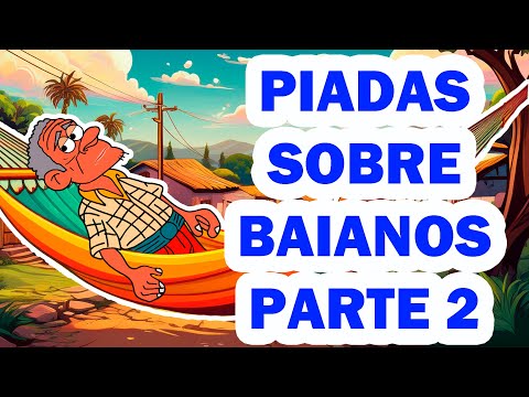 AS MELHORES PIADAS DE BAIANO PARTE 2