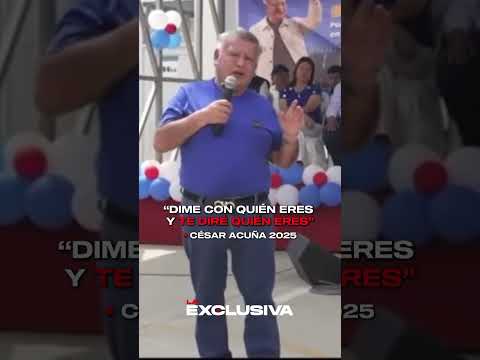 Nueva frase célebre de César Acuña 2025: "Dime quién eres y te diré quién eres" #peru