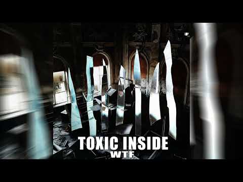 ToXic Inside - WTF