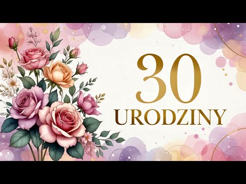 Piosenka na 30 urodziny | Najpiękniejsze życzenia dla Ciebie 2026 🎂❤️