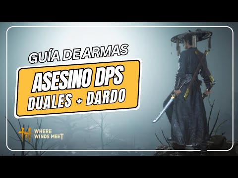 WEAPON GUIDE: INFERNAL TWINBLADES + DEATH DART (DPS ASSASSIN) - Where Winds Meet