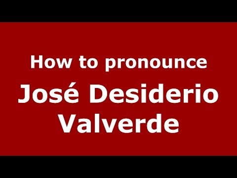 How to pronounce José Desiderio Valverde (Dominican Republic) - PronounceNames.com