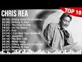 C.h.r.i.s R.e.a Greatest Hits ~ C.h.r.i.s R.e.a Music Of All Time - C.h.r.i.s R.e.a Songs