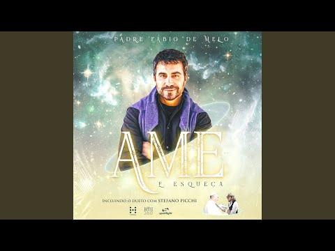 Ame E Esqueça - Padre Fábio de Melo