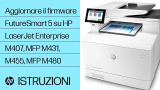 Aggiornare il firmware FutureSmart 5 su HP LaserJet Enterprise M407, MFP M431, M455, MFP M480