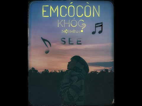 EM CÓ CÒN KHÓC MỘT MÌNH ? - See (Prod by Vic) | OFFICIAL MV