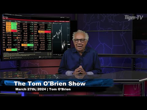March 27th, The Tom O'Brien Show on TFNN - 2024