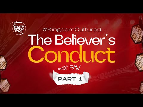 #KingdomCultured: The Believer's Conduct [Part 1] — Alexander 'PAV' Victor
