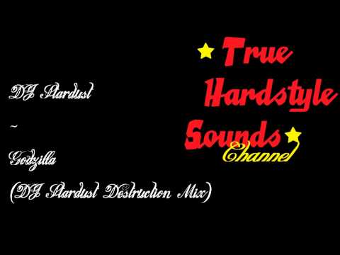 DJ Stardust - Godzilla (DJ Stardust Destruction Mix)