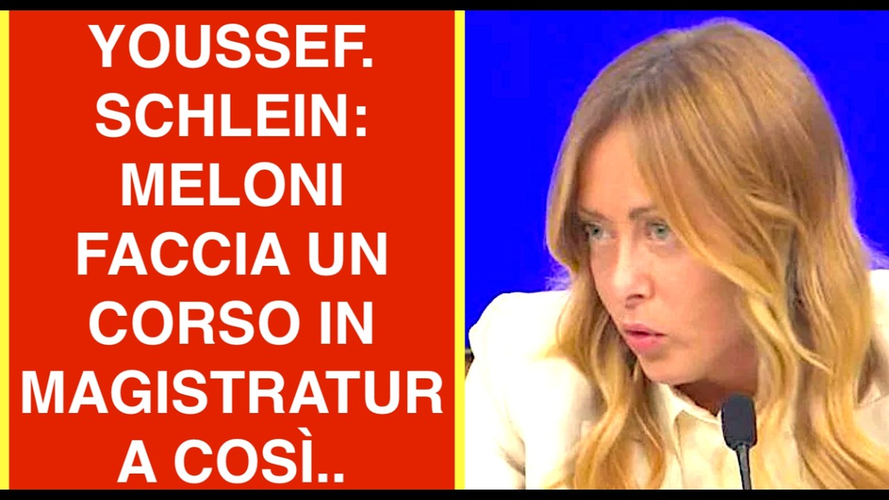 YOUSSEF. SCHLEIN: MELONI FACCIA UN CORSO IN MAGISTRATURA COSÌ..