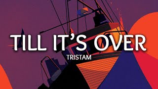 Tristam ‒ Till It&#39;s Over (Lyrics)