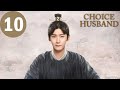 ENG SUB | Choice Husband | EP10 | 择君记 | Zhang Xueying, Xing Zhaolin