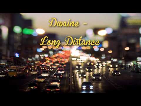 Dwaine - Long Distance ♫