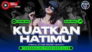 Download lagu DJ KUATKAN HATI MU | YANG KALIAN CARI | DJ CEK SOUND TERBARU mp3