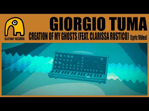 GIORGIO TUMA feat. CLARISSA RUSTICO - Creation Of My Ghosts [Lyric Video]