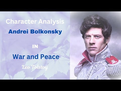Character Analysis: Andrei Bolkonsky in War and Peace by Leo Tolstoy