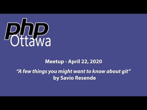 PHP Ottawa Meetup - April 22, 2020 - Git