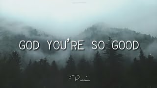 God, You&#39;re So Good | Passion | Lyrics