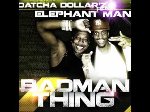 Datcha Dollar'Z (Feat. Elephant Man) - Badman Thing