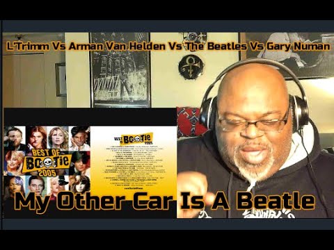 L'Trimm Vs Arman Van Helden Vs The Beatles Vs Gary Numan - My Other Car Is A Beatle -Mashup Reaction