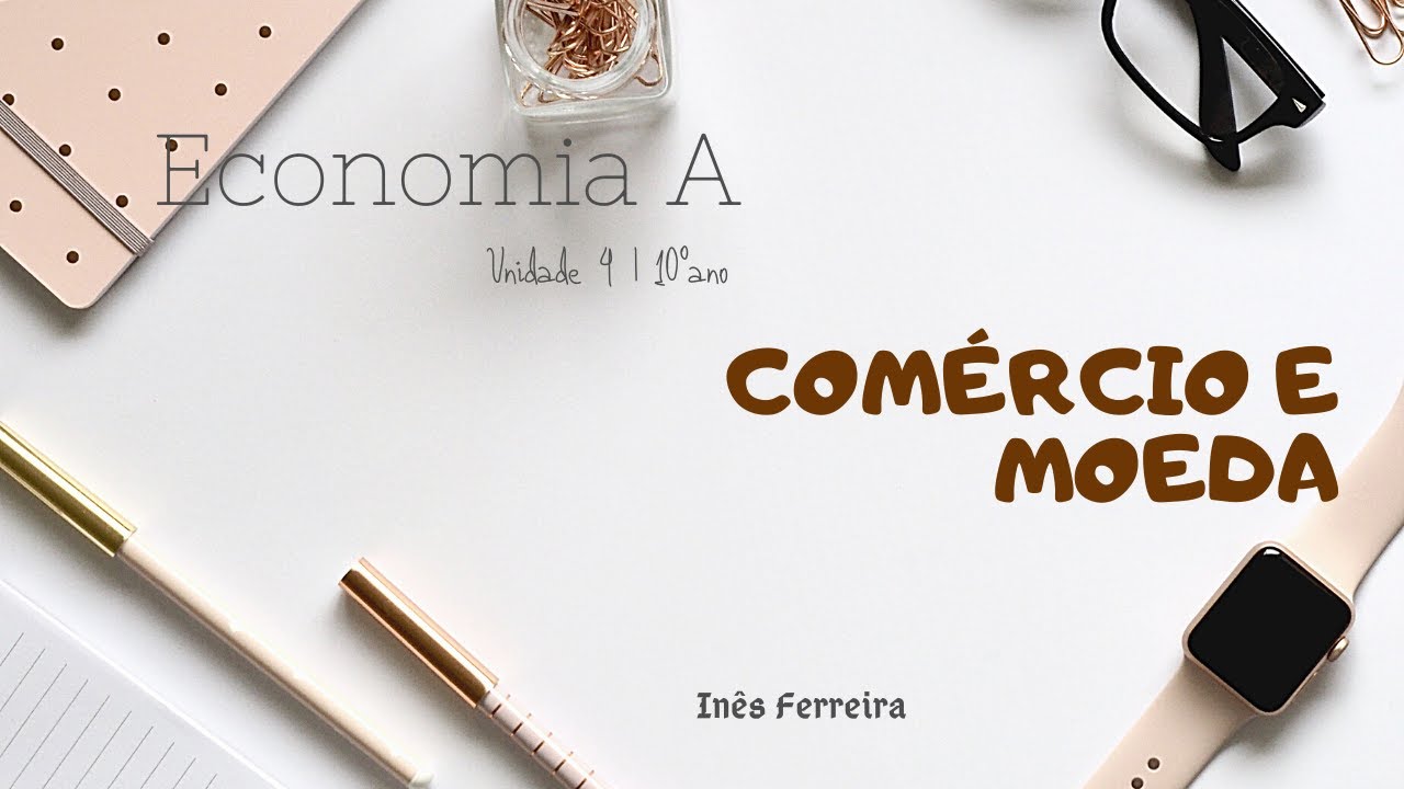 Comércio e Moeda | Economia A 10ºano