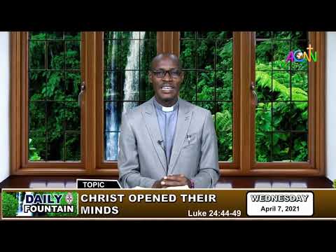 DAILY FOUNTAIN DEVOTIONAL FOR APRIL 7, 2021 - THE VEN. TOLU AKINWANDE