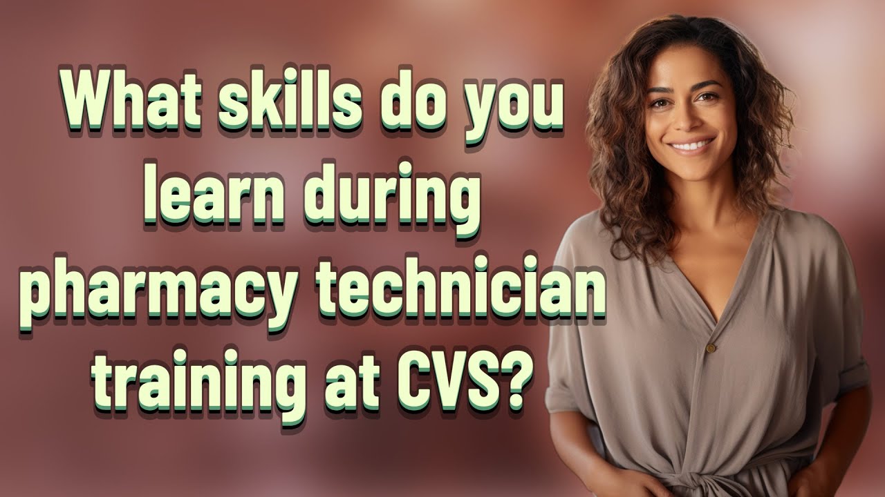 What skills do you learn during pharmacy technician training at CVS?