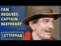 Fan Request: Captain Beefheart's Last Appearance With Dave | Letterman