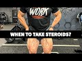 When Should You Start Taking Steroids?