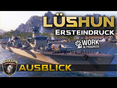 LÜSHUN [T10 DD] Neues Werftschiff! Ersteindruck - World of Warships