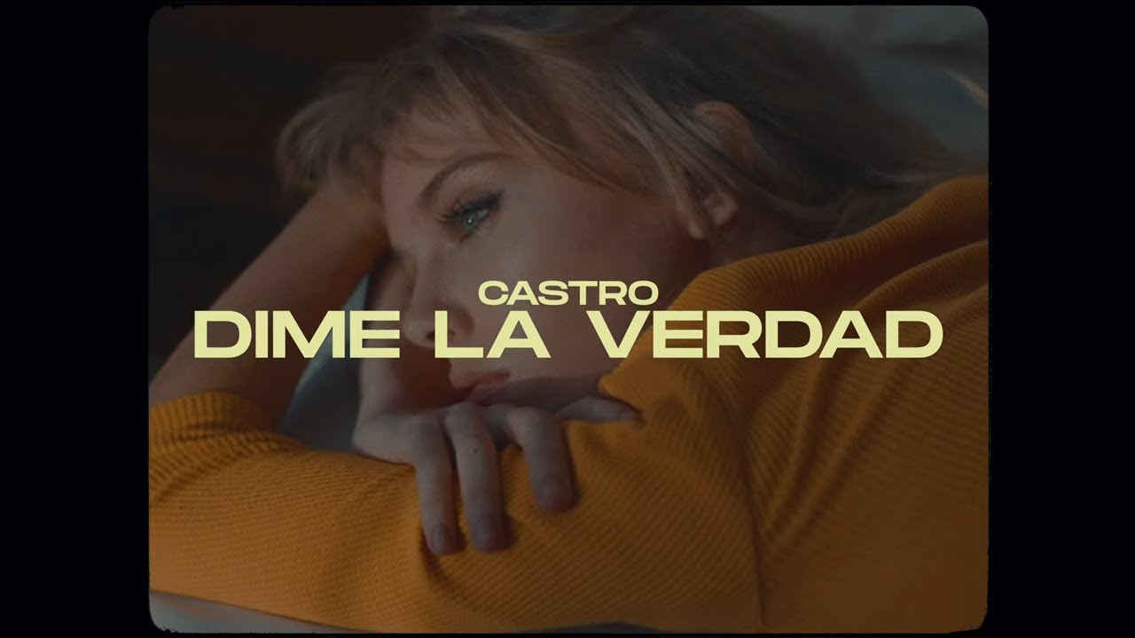 Castro - Dime la Verdad (Official Video)