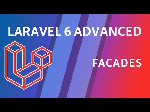 Laravel 6 Advanced e4 Facades