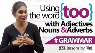 Using 'too' with nouns, adjectives & adverbs correctly -  English Grammar Lesson